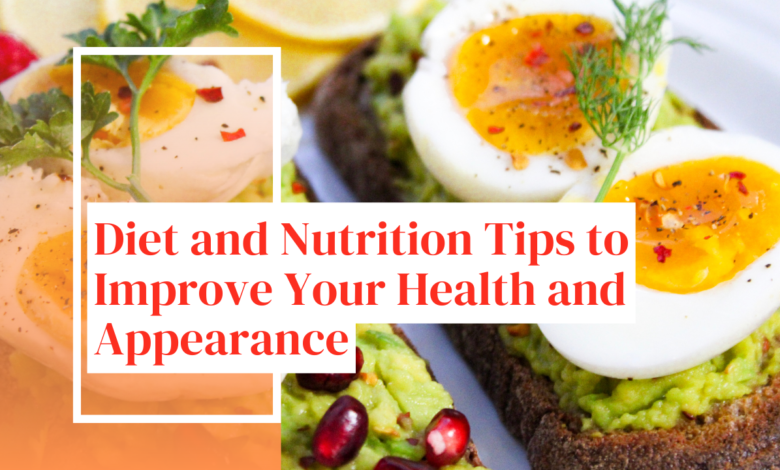 Diet and nutrition tips to improve your health and appearance