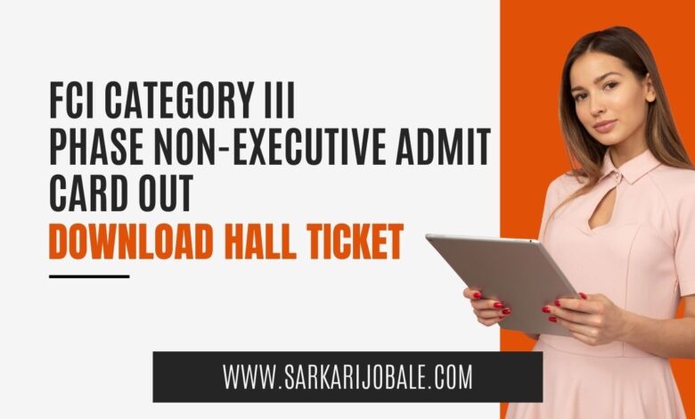 FCI Category III Phase Non Executive Admit Card Out