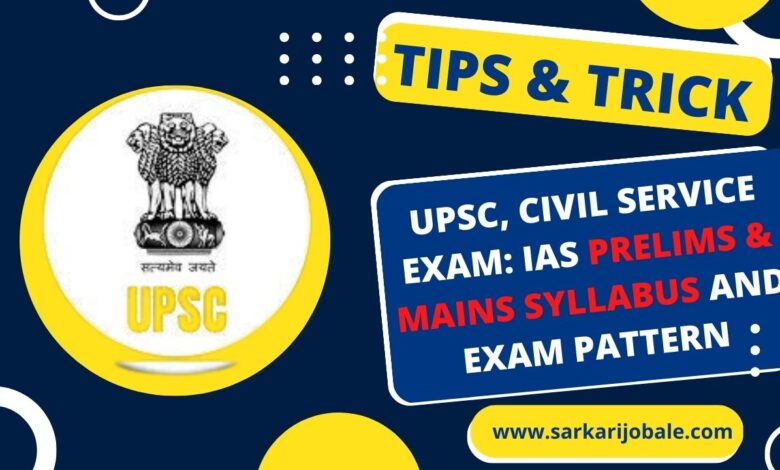 UPSC, Civil Service Exam: IAS Prelims & Mains Syllabus and Exam Pattern