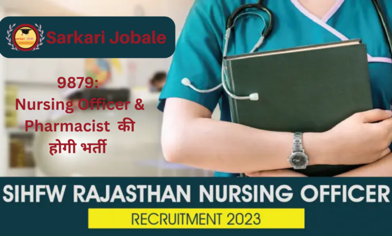 SIHFW Rajasthan Nursing Officer & Pharmacist Recruitment 2023 – Apply Online for 9879 Posts